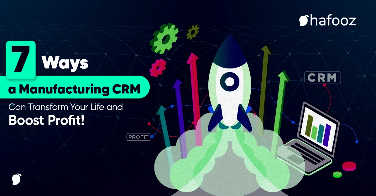 7 Ways a Manufacturing CRM Can Transform Your Life and Boost Profit!