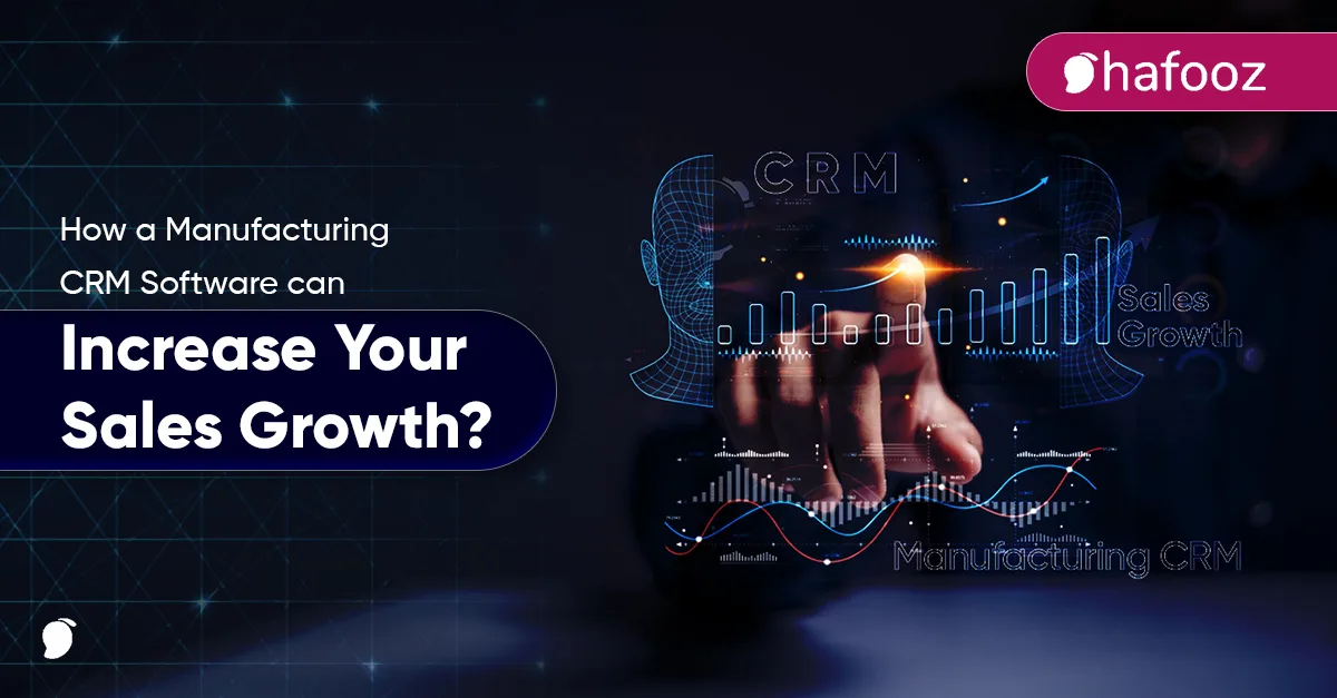 How a Manufacturing CRM Software Can Increase Your Sales Growth
