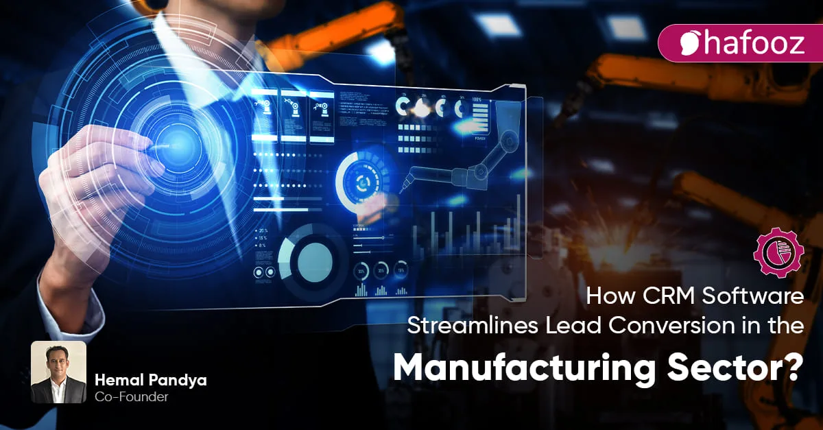 how crm software streamlines lead conversion in the manufacturing sector